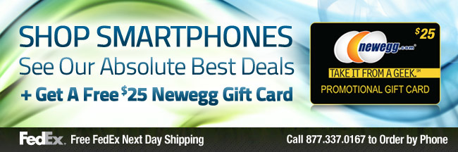 SHOP SMARTPHONES. See Our Absolute Best Deals + Get A Free $25 Newegg Gift Card.