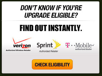 ARE YOU ELIGIBLE FOR AN UPGRADE? FIND OUT INSTANTLY. CHECK ELIGIBILITY.