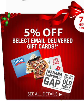 72 HOURS ONLY! 5% OFF SELECT EMAIL-DELIVERED GIFT CARDS!*