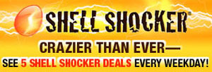 SHELL SHOCKER - CRAZIER THAN EVER-SEE 5 SHELL SHOCKER DEALS EVERY WEEK DAY