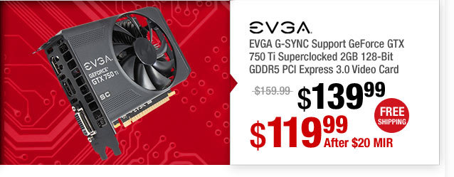 EVGA G-SYNC Support GeForce GTX 750 Ti Superclocked 2GB 128-Bit GDDR5 PCI Express 3.0 Video Card