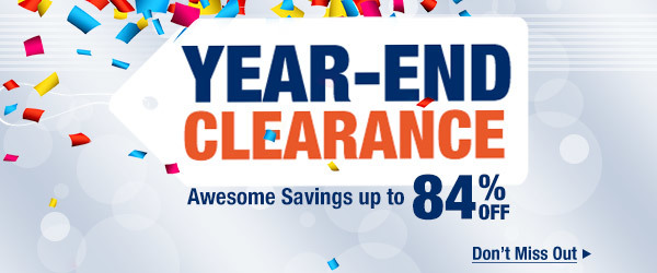 Year-End Clearance. Awesome Savings up to 84% Off.