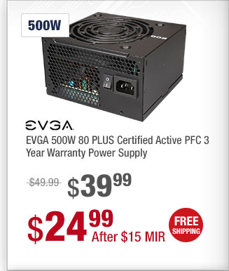 EVGA 500W 80 PLUS Certified Active PFC 3 Year Warranty Power Supply
