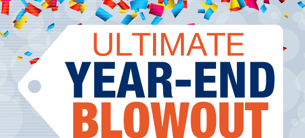 ULTIMATE YEAR-END BLOWOUT