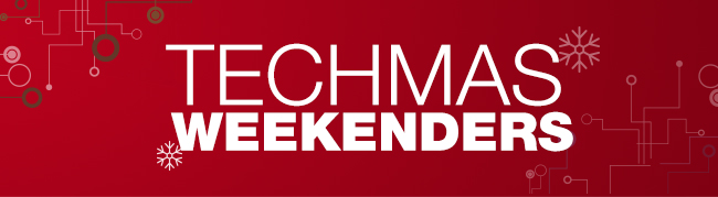 TECHMAS Weekenders. We are here to drop you the sweetest deals this season ... each and every weekend.