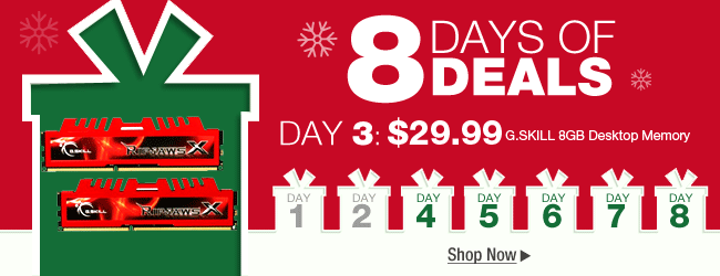 8 days of deals. day 3: $29.99 G.skill 8GB Desktop Memory