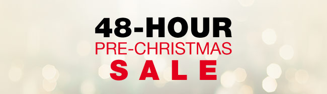 48-hour Pre-Christmas Sale