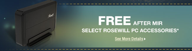 FREE AFTER MIR - SELECT ROSEWILL PC ACCESSORIES*