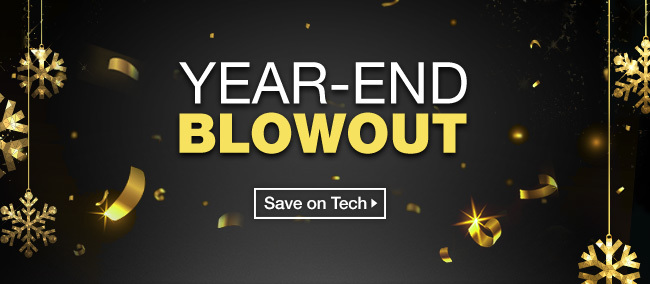 YEAR-END BLOWOUT, Save on Tech 