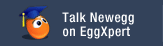 Talk Newegg on EggXpert |