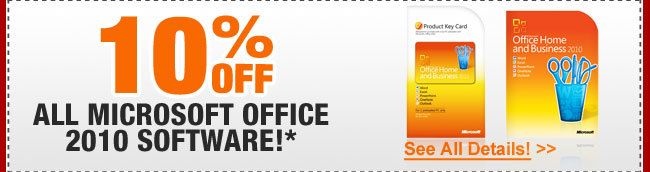 10% OFF ALL MICROSOFT OFFICE 2010 SOFTWARE!*