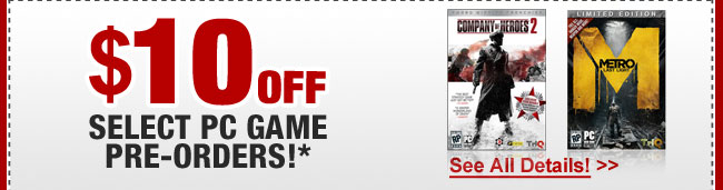 $10 OFF SELECT PC GAME PRE-ORDERS!*