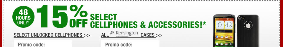 48 HOURS ONLY! 15% OFF SELECT CELLPHONES & ACCESSORIES!*