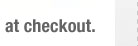at checkout.