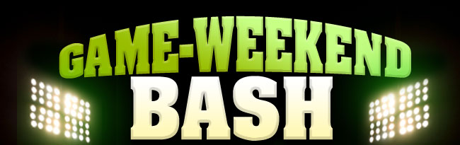 GAME-WEEKEND BASH