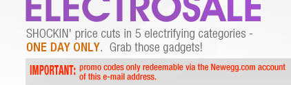 SHOCKIN’ price cuts in 5 electrifying categories - ONE DAY ONLY.  Grab those gadgets!