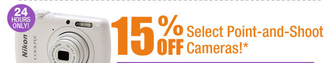 24 HOURS ONLY! 15% OFF Select Point-and-Shoot Cameras!*
