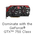 Dominate With The GeForce GTX 750 Class.