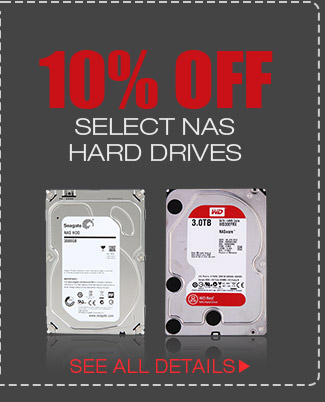 10% OFF SELECT NAS HARD DRIVES*