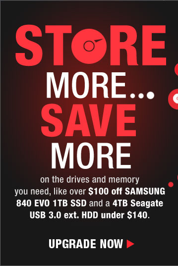 STORE MORE...SAVE MORE.  UPGRADE NOW