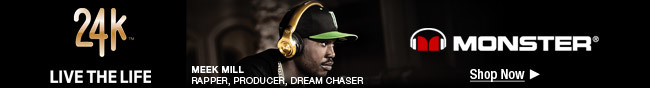 MONSTER - 24k LIVE THE LIFE. MEEK MILL RAPPER, PRODUCER, DREAM CHASER. Shop Now