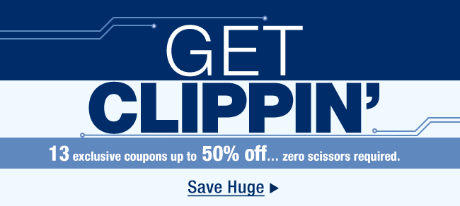 GET CLIPPIN'. 13 exclusive coupons up to 50 percent off... zero scissors required. Save Huge