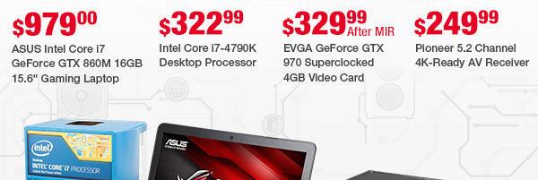 MENU:
ASUS Intel Core i7 GeForce GTX 860M 16GB 15.6" Gaming Laptop
Intel Core i7-4790K Desktop Processor