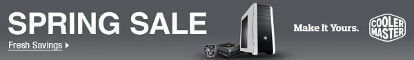 Cooler Master - SPRING SALE. Make it yours.