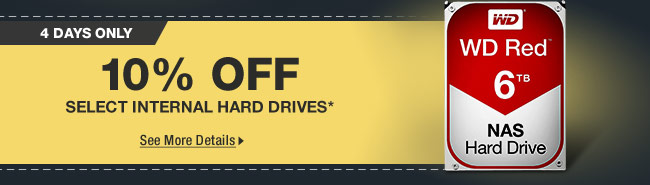 4 DAYS ONLY! 10% OFF SELECT INTERNAL HARD DRIVES*