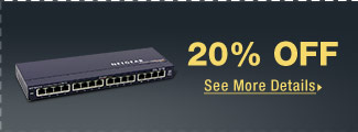 20% OFF SELECT SWITCHES & WIRELESS ACCESS POINTS*