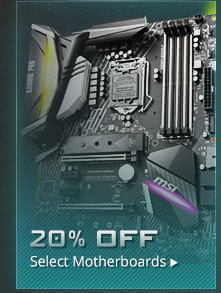 20% OFF SELECT MOTHERBOARDS*