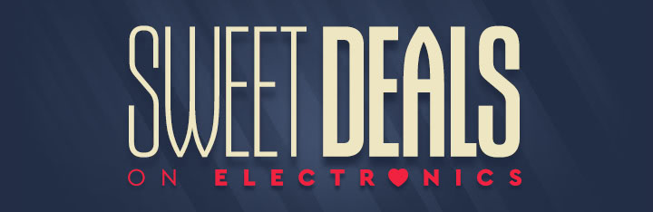 Sweet Deals On Electronics