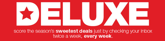 Score the season's sweetest deals jusy by checking your inbox twice a week, every week