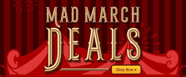 MAD MARCH DEALS