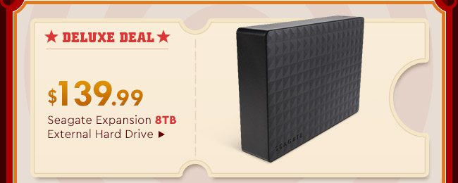 Deluxe Deal - $139.99 Seagate Expansion 8TB External Hard Drive