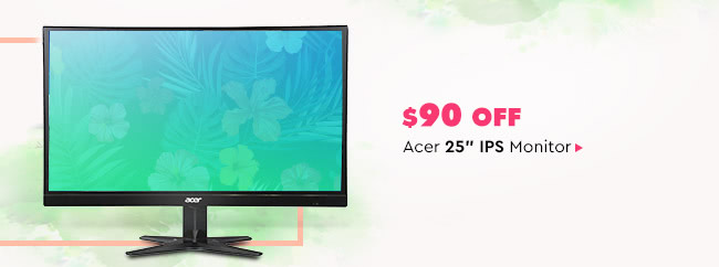 $99 OFF Acer 25" IPS Monitor