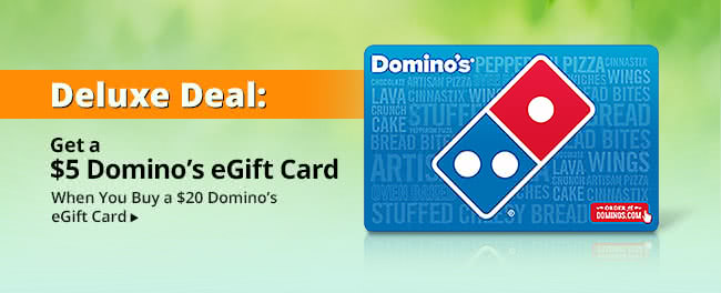 Deluxe Deal - Get a $5 Domino's eCard When You Buy a $20 Domino's eCard