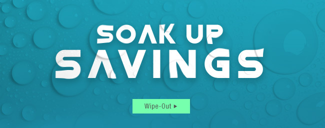 SOAK UP SAVINGS