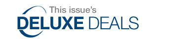 This issue's Deluxe Deals