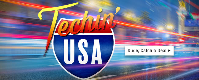 Techin' USA; Dude, Catch a Deal