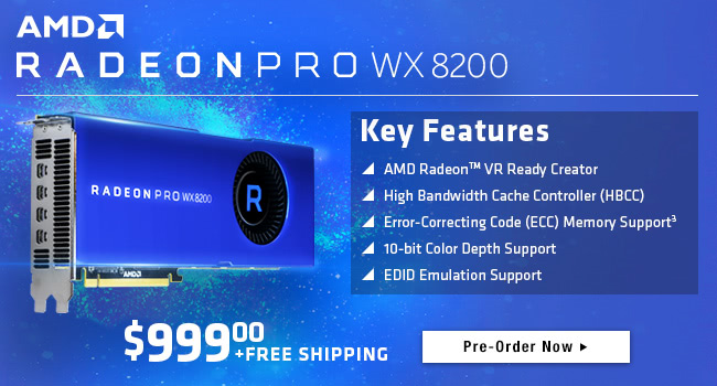 AMD RADEON PRO WX 8200 - $999.00 + FREE SHIPPING- Pre-Order Now