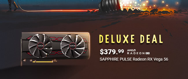 Deluxe Deal - $379.99 Sapphire Pulse Radeon RX Vega 56