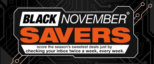 Black November Savers Score the season's sweetest deals just by checking your inbox twice a week, every week