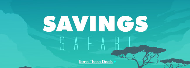 Savings Safari - Tame These Deals
