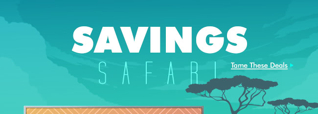 Savings Safari - Tame These Deals