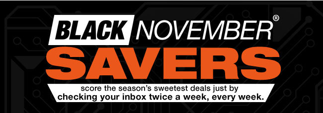 Black November Savers Score the season's sweetest deals just by checking your inbox twice a week, every week