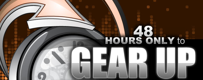 48 HOURS ONLY to GEAR UP W/OUT PAYING UP