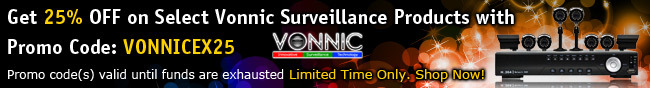 Get 25% OFF on Select Vonnic Surveillance Products with Promo Code: VONNICEX25. Promo code(s) valid until funds are exhausted. Limited Time Only. Shop Now!