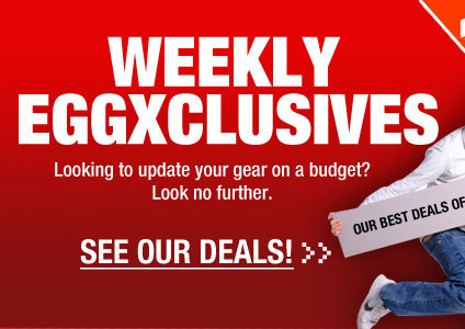 WEEKLY EGGXCLUSIVES. Looking to update your gear on a budget? Look no further. SEE OUR DEALS!