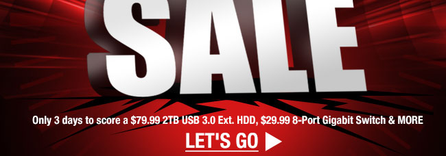 Only 3 days to score a $79.99 2TB USB 3.0 Ext. HDD, $29.99 8-Port Gigabit Switch & MORE. LET’S GO